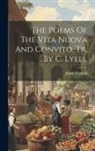 Dante Alighieri - The Poems Of The Vita Nuova And Convito, Tr. By C. Lyell