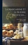 Adam Charles Girard, J de Brévans - La Margarine Et Le Buerre Artificiel
