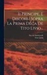 Titus Livius, Niccolò Machiavelli - Ii Principe, E Discorsi Sopra La Prima Deca De Tito Livio