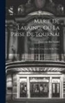 Joost Van Den Vondel - Marie De Lalaing, Ou La Prise De Tournai: Tragédie En Cinq Actes Et En Vers