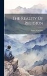 Henry Van Dyke - The Reality Of Religion