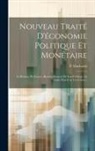 P. Duchateil - Nouveau Traité D'économie Politique Et Monétaire: La Banque De France. Renouvellement De Son Privilège. La Lutte Pour L'or. Les Crises