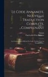 Paul-Louis-Félix Philastre, Annam - Le Code Annamite, Nouvelle Traduction Complete, Comprenant: Les Commentaires Officiels Du Code, Traduits Pour La Premiere Fois
