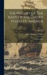 James Fenimore Cooper - The History Of The Navy Of The United States Of America: In Two Volumes; Volume 1