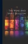 Anonymous - The Wine And Spirit Bulletin; Volume 18