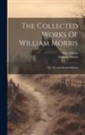May Morris, William Morris - The Collected Works Of William Morris: The Life And Death Of Jason