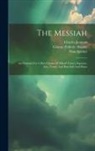 George Frideric Handel, Charles Jennens, Max Spicker - The Messiah: An Oratorio For 4-part Chorus Of Mixed Voices, Soprano, Alto, Tenor, And Bass Soli And Piano