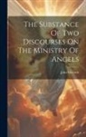 John Edwards (Minister of Trinity Cha - The Substance Of Two Discourses On The Ministry Of Angels