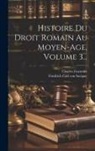 Charles Guenoux, Friedrich Carl von Savigny - Histoire Du Droit Romain Au Moyen-age, Volume 3