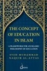 Syed Muhammad Naquib Al-Attas - The concept of Education in Islam