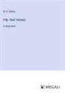 W. S. Gilbert - Fifty "Bab" Ballads