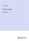 W. S. Gilbert - Fifty "Bab" Ballads
