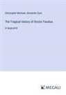 Alexander Dyce, Christopher Marlowe - The Tragical History of Doctor Faustus