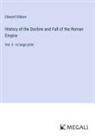 Edward Gibbon - History of the Decline and Fall of the Roman Empire