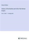 Edward Gibbon - History of the Decline and Fall of the Roman Empire