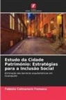 Fabiola Colmenero Fonseca - Estudo da Cidade Património: Estratégias para a Inclusão Social