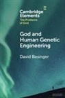 David Basinger, David (Roberts Wesleyan College Basinger, Basinger David - God and Human Genetic Engineering