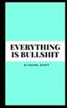 Rachel Scott - Everything is bullshit