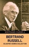 Bertrand Russell - Bertrand Russell Selected Works Collection: The Problems of Philosophy, The Analysis of Mind, Why Men Fight, Free Thought and Official Propaganda, and