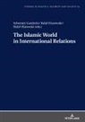 Sylwester Gardocki, Rafa¿ O¿arowski, Rafal Ozarowski, Stanislaw Sulowski, Rafa¿ Ulatowski, Rafal Ulatowski - The Islamic World in International Relations