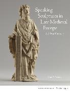 Kim W. Woods, Woods Kim W. - Speaking Sculptures in Late Medieval Europe