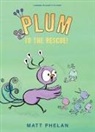 Matt Phelan, Matt Phelan - Plum to the Rescue!