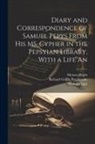 Richard Griffin Braybrooke, Mynors Bright, Samuel Pepys - Diary and Correspondence of Samuel Pepys From his MS. Cypher in the Pepsyian Library, With a Life An