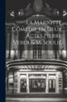 Anonymous - La Mariotte Comédie en deux Actes Pierre Veber & M. Soulié