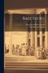 Titus Maccius Plautus, Friedrich Wilhelm Ritschl - Bacchides