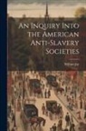William Jay - An Inquiry Into the American Anti-slavery Societies