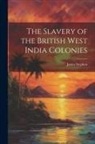 James Stephen - The Slavery of the British West India Colonies