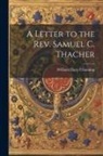 William Ellery Channing - A Letter to the Rev. Samuel C. Thacher
