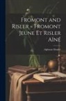 Alphonse Daudet - Fromont and Risler = Fromont Jeune et Risler aîné