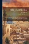 Frank Beard, Martha Van Marter - Bible Symbols; Designed and Arranged to Stimulate a Greater Interest in the Study of the Bible by Both Young and Old