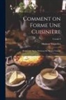 Seignobos Madame (D ). - Comment on forme une cuisinière: Petit guide de la maîtresse de maison Volume; Volume 4