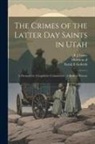 Goforth Sarah E, Leary A. J, Of Mormon - The Crimes of the Latter Day Saints in Utah: A Demand for A Legislative Commission: A Book of Horrors
