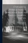 David Charles Davies, E. Wynne Parry - Cofiant a Phregethau Y Diweddar Barch. David Charles Davies