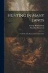 George Bird Grinnell, Theodore Roosevelt - Hunting in Many Lands; the Book of the Boone and Crockett Club