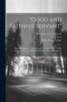 Broughton &amp;. Co Edwards, F. H. Ivey, Wake Forest College - "Good and Faithful Servant": Memorial Address on the Life and Character of Rev. W. M. Wingate, D.D., Late President of Wake Forest College, N.C