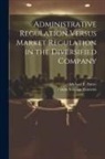 Michael E. Porter, Zenon Soteriou Zannetos - Administrative Regulation Versus Market Regulation in the Diversified Company