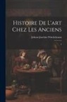 Johann Joachim Winckelmann - Histoire de l'art chez les anciens: 2