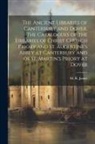 M. R. James - The Ancient Libraries of Canterbury and Dover. The Catalogues of the Libraries of Christ Church Priory and St. Augustine's Abbey at Canterbury and of