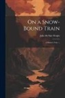 Julia McNair Wright - On a Snow-bound Train: A Winter's Tale. --