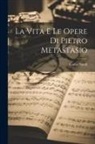Giulio Natali - La vita e le opere di Pietro Metastasio