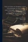 Sidney Colvin, Robert Louis Stevenson - The Letters of Robert Louis Stevenson to his Family and Friends; Selected and Edited With Notes and Introd. by Sidney Colvin: 02
