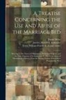 Daniel Defoe, Meredith Janvier, William Peterfield Trent - A Treatise Concerning the use and Abuse of the Marriage Bed: Shewing I. The Nature of Matrimony, its Sacred Original, and the True Meaning of its Inst