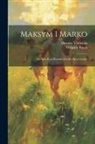 Wilhelm Busch, Iaroslav Vilshenko - Maksym i Marko: Abo iaka kara postyhla dvokh zbytochnykiv