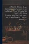 Alessandro Verri - Le notti Romane al sepolcro de'Scipioni, su la prima compiuta in sei notti, ed. ora pubblicata dall'autore in Roma con le figure allusive