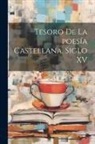 Anonymous - Tesoro de la poesía castellana, siglo XV
