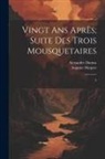 Alexandre Dumas, Auguste Maquet - Vingt ans après; suite des Trois mousquetaires: 2